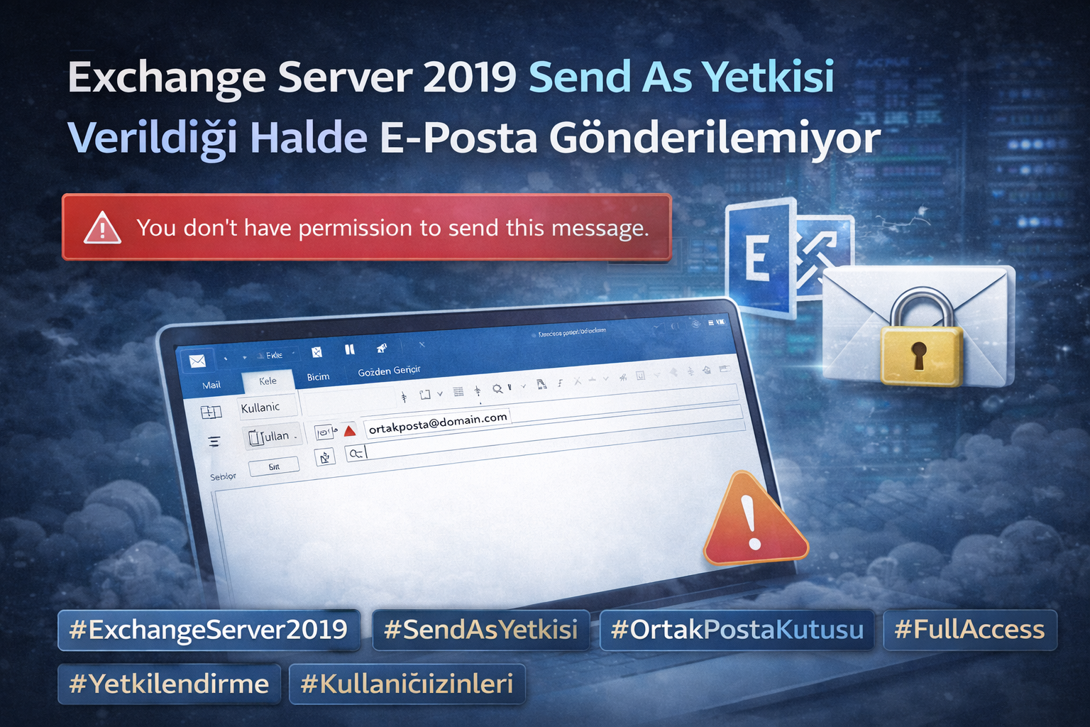 Exchange Server 2019 ve Office 365’te “Send As” Yetkisi Verildiği Hâlde E-Posta Gönderilemiyor